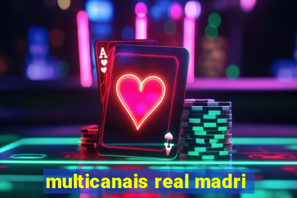 multicanais real madri